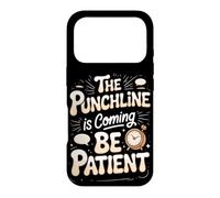 The Punchline Is Coming Be Patient Comedy Comedian Case for iPhone 17 Pro
