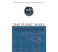 The Punic Wars: Rome, Carthage, and the Struggle For the Mediterranean