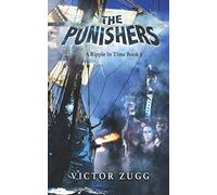 The Punishers: A Ripple In Time Book 3