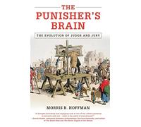 The Punisher's Brain: The Evolution of Judge and Jury (Cambridge Studies in Economics, Choice, and Society)