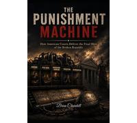 The Punishment Machine: How American Courts Deliver the Final Blow of the Broken Republic: 3 (The Broken Republic Series)