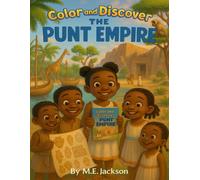 The Punt Empire: Discover Africa’s Great Empires (The Kingdoms Forgotten Coloring Books)