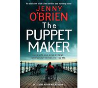 The Puppet Maker: An addictive Irish crime thriller and mystery novel: 1 (Detective Alana Mack)