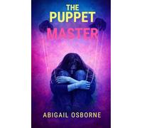 The Puppet Master: A Psychological Thriller of Control, Lies, and Survival