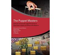 The Puppet Masters: How the Corrupt Use Legal Structures to Hide Stolen Assets and What to Do About it (Star Initiative)