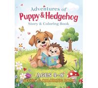 The Puppy and Hedgehog’s Friendship Adventure Coloring Book for Kids Ages 4-8: A Story to Read and Color About Friendship - Fun Adventures with a Puppy, a Hedgehog, and Woodland Animal Friends.