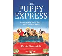The Puppy Express : On the road with 25 rescue dogs . . . what could go wrong?
