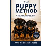 The Puppy Method: A Loving Step-by-Step Guide to Raising a Happy, Well-Behaved Best Friend