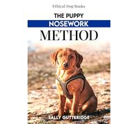 The Puppy Nosework Method (Ethical Dog Training Books)