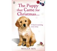 The Puppy that Came for Christmas and Stayed Forever