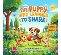The Puppy Who Learned to Share: A Rhyming Tale of Kindness, Friendship, and Sharing Toys