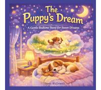 The Puppy's Dream: A Gentle Bedtime Story for Sweet Dreams