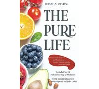 The Pure Life: A Smart Guide for Food and Nutrition for a Healthy Lifestyle from the Quran and Hadith