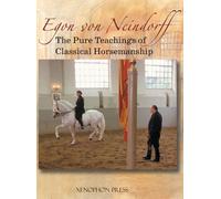 The Pure Teachings of Classical Horsemanship by Egon Von Neindorff Hardcover Boo