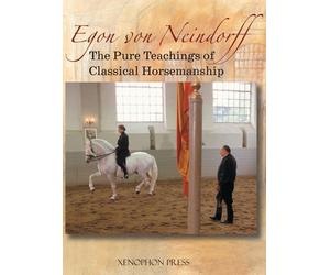 The Pure Teachings of Classical Horsemanship by Egon Von Neindorff Hardcover Boo