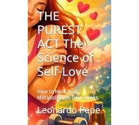 THE PUREST ACT The Science of Self-Love: How to Hack Your Metabolism in Two Weeks.