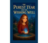The Purest Tear And The Wishing Well