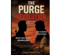 The Purge Revolution: A Hundred Days That Shook South Korea: WHAT IS GOING ON IN SOUTH KOREA?