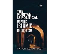 The Puritan is Political: Mapping Islamic Radicalism: Mapping Islamic Radicalism Politics