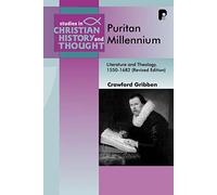 The Puritan Millennium: Literature and Theology, 1550-1682