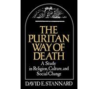 The Puritan Way of Death: A Study in Religion, . Stannard<|