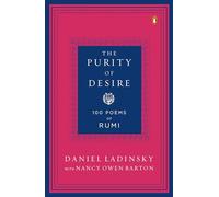 The Purity of Desire: 100 Poems Inspired by Rumi
