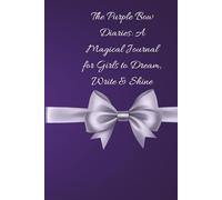 The Purple Bow Diaries:: A Magical Journal for Girls to Dream, Write & Shine