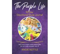 The Purple Life 90-Day Devotional Study Journal: For Christian Women called to live for Jesus-no matter what you do for a living
