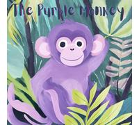 The Purple Monkey: Join the adventure of a purple monkey looking for purple bananas to match his purple hair