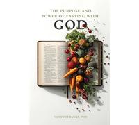 The Purpose and Power of Fasting With God