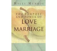 The Purpose and Power of Love and Marriage - Paperback NEW Munroe, Myles 2013-03