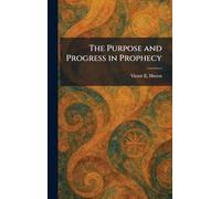 The Purpose and Progress in Prophecy