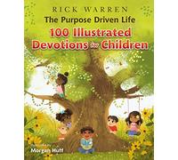 The Purpose Driven Life 100 Illustrated Devotions for Children