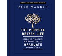 The Purpose Driven Life Selected Thoughts and Scriptures for the Graduate