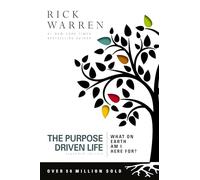 The Purpose Driven Life : What on Earth Am I Here For?
