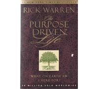The Purpose Driven Life : What on Earth Am I Here For?