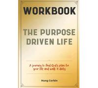 The Purpose Driven Life Workbook: A journey to find God's plan for your life and walk it daily