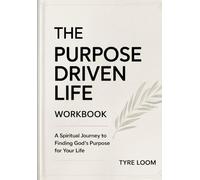 The Purpose Driven Life Workbook: A Spiritual Journey to Finding God's Purpose for Your Life