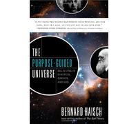 The Purpose-Guided Universe: Believing in Einstein, Darwin, and God