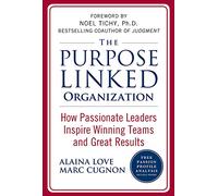 The Purpose Linked Organization: How Passionate Leaders Inspire Winning Teams and Great Results (BUSINESS BOOKS)