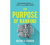 The Purpose of Banking: Transforming Banking for Stability and Economic Growth