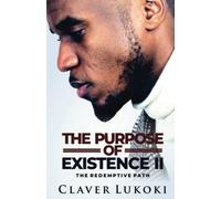 THE PURPOSE OF EXISTENCE II: THE REDEMPTIVE PATH