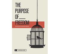 The Purpose of Freedom: How to untie soul ties and uproot strongholds