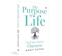 The Purpose of Life: Find Your Path to Oneness
