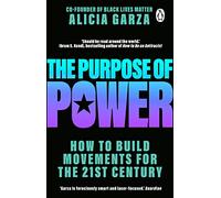 The Purpose of Power : From the co-founder of Black Lives Matter