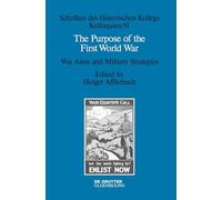 The Purpose of the First World War: War Aims and Military Strategies (Schriften des Historischen Kollegs): 91