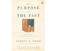 The Purpose of the Past: Reflections on the Uses of History