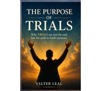 THE PURPOSE OF THE TRIAL: Because the trial is not the end, but the path to God's purpose.