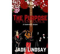 The Purpose of Vengeance: A Vampire's Story