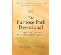 THE PURPOSE PATH DEVOTIONAL: 31 Days to Find Clarity and Direction When Life Feels Uncertain (THE PURPOSE PATH DEVOTIONAL SERIES)